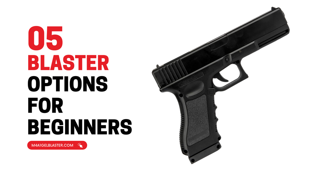 5 blaster options for beginners!