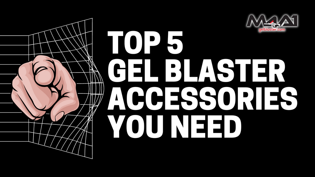 TOP 5 GEL BLASTER ACCESSORIES YOU NEED
