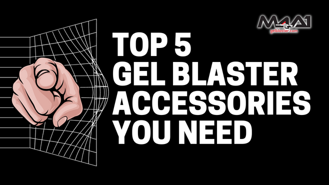 TOP 5 GEL BLASTER ACCESSORIES YOU NEED