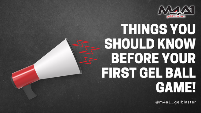 THINGS YOU SHOULD KNOW BEFORE YOUR FIRST GEL BALL GAME!